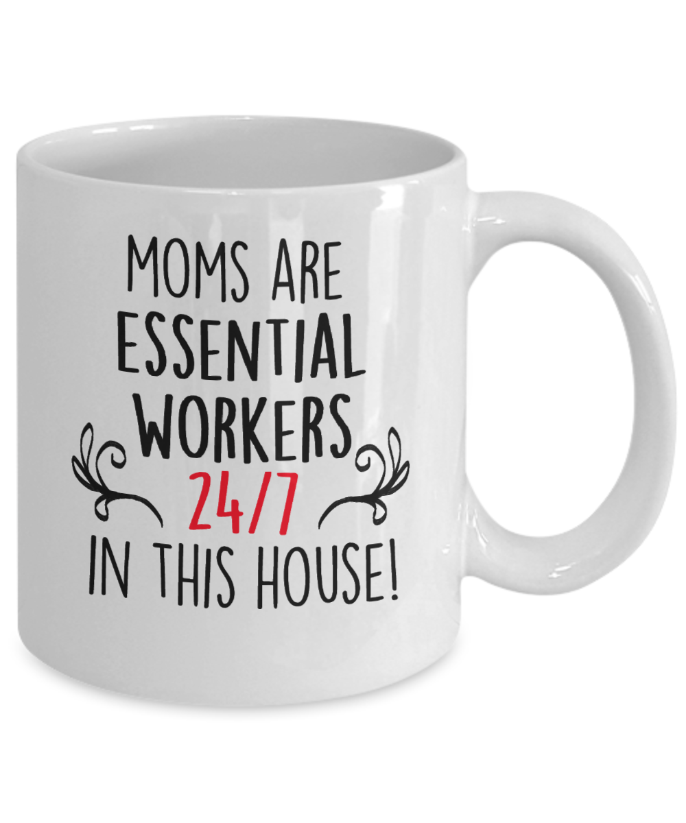 Mother's day gift, funny mug, Moms are essential workers 24/7 in this house