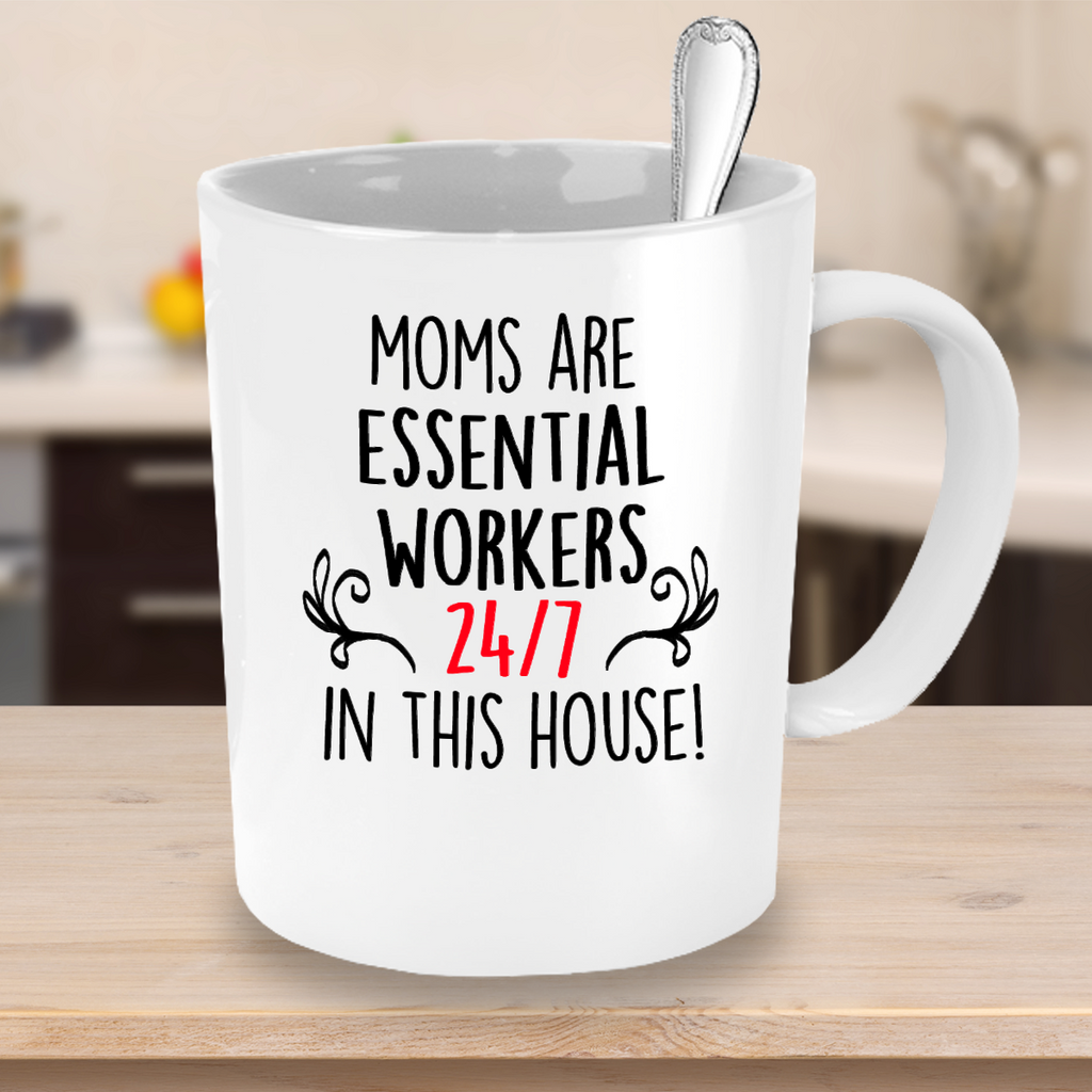 Mother's day gift, funny mug, Moms are essential workers 24/7 in this house